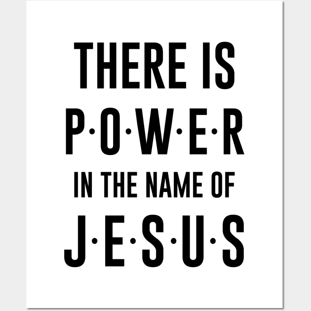 There Is Power In The Name Of Jesus Design Wall Art by Dojaja